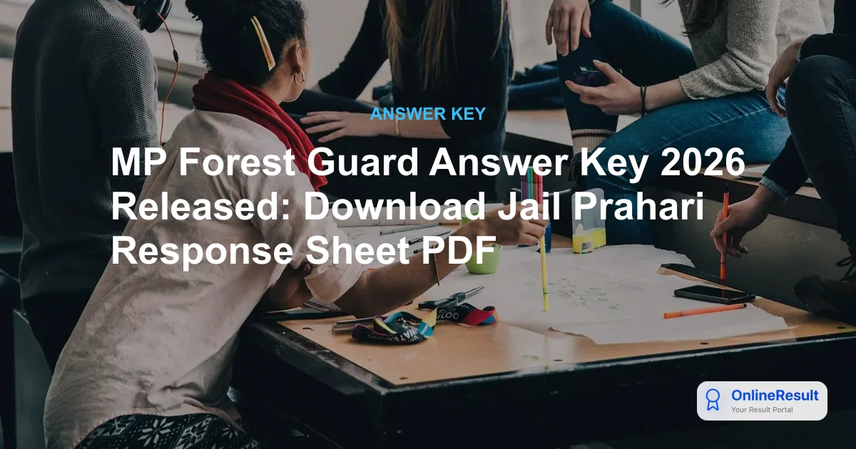 MP Forest Guard Answer Key 2026 Released: Download Jail Prahari Response Sheet PDF