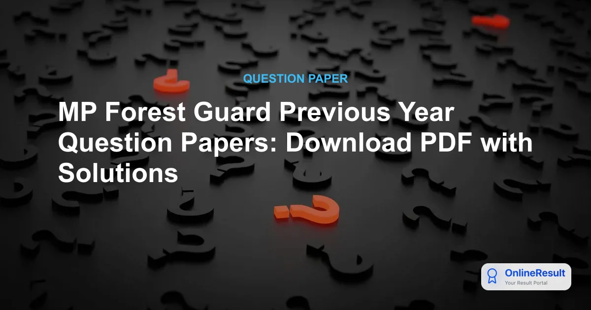MP Forest Guard Previous Year Question Papers: Download PDF with Solutions