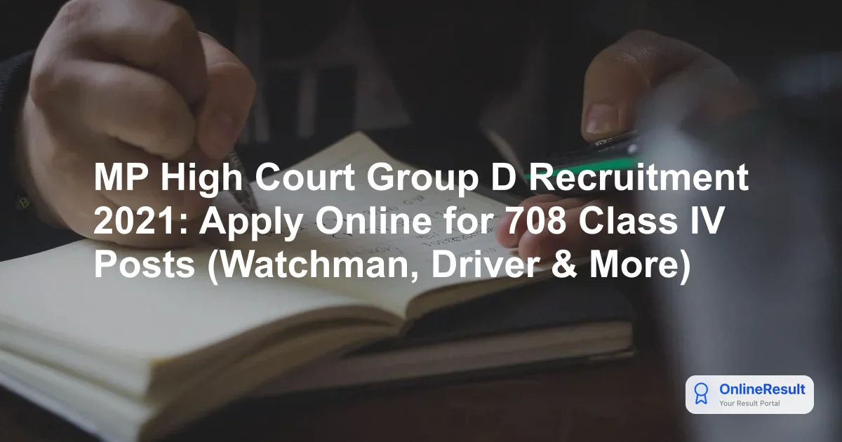 MP High Court Group D Recruitment 2021: Apply Online for 708 Class IV Posts (Watchman, Driver & More)