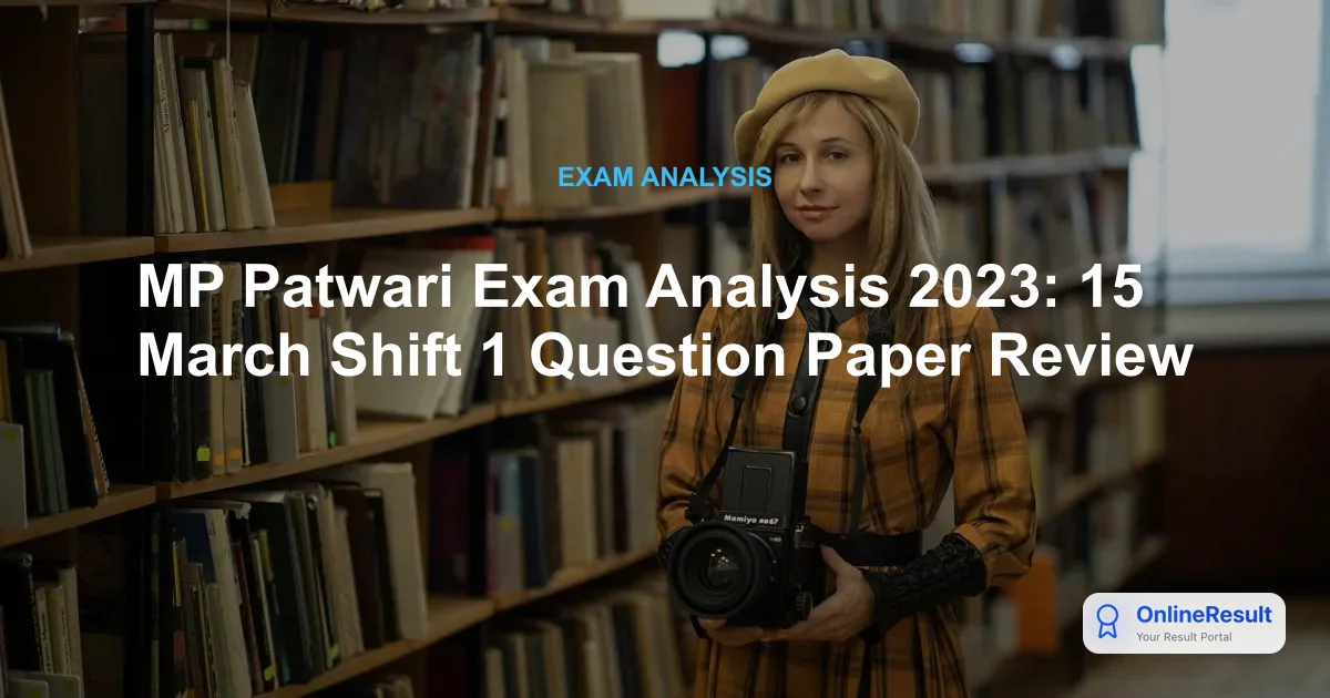 MP Patwari Exam Analysis 2023: 15 March Shift 1 Question Paper Review