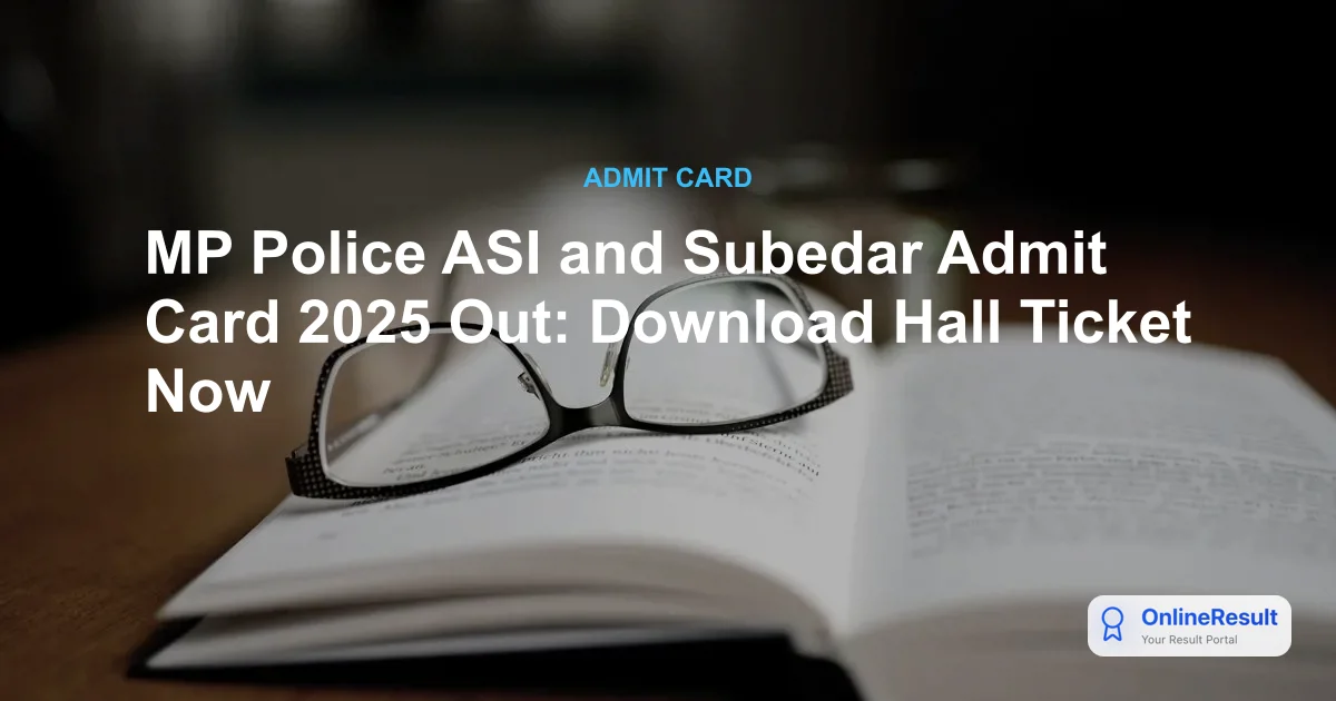 MP Police ASI and Subedar Admit Card 2025 Out: Download Hall Ticket Now