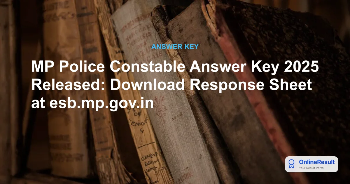 MP Police Constable Answer Key 2025 Released: Download Response Sheet at esb.mp.gov.in