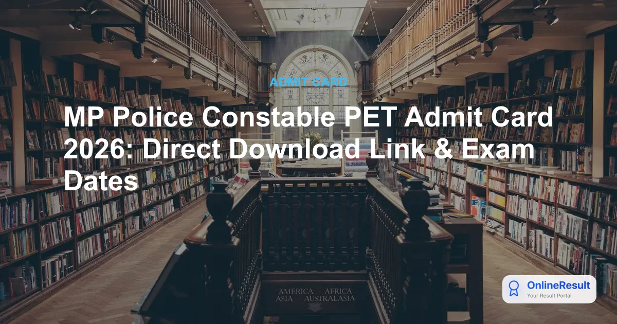 MP Police Constable PET Admit Card 2026: Direct Download Link & Exam Dates
