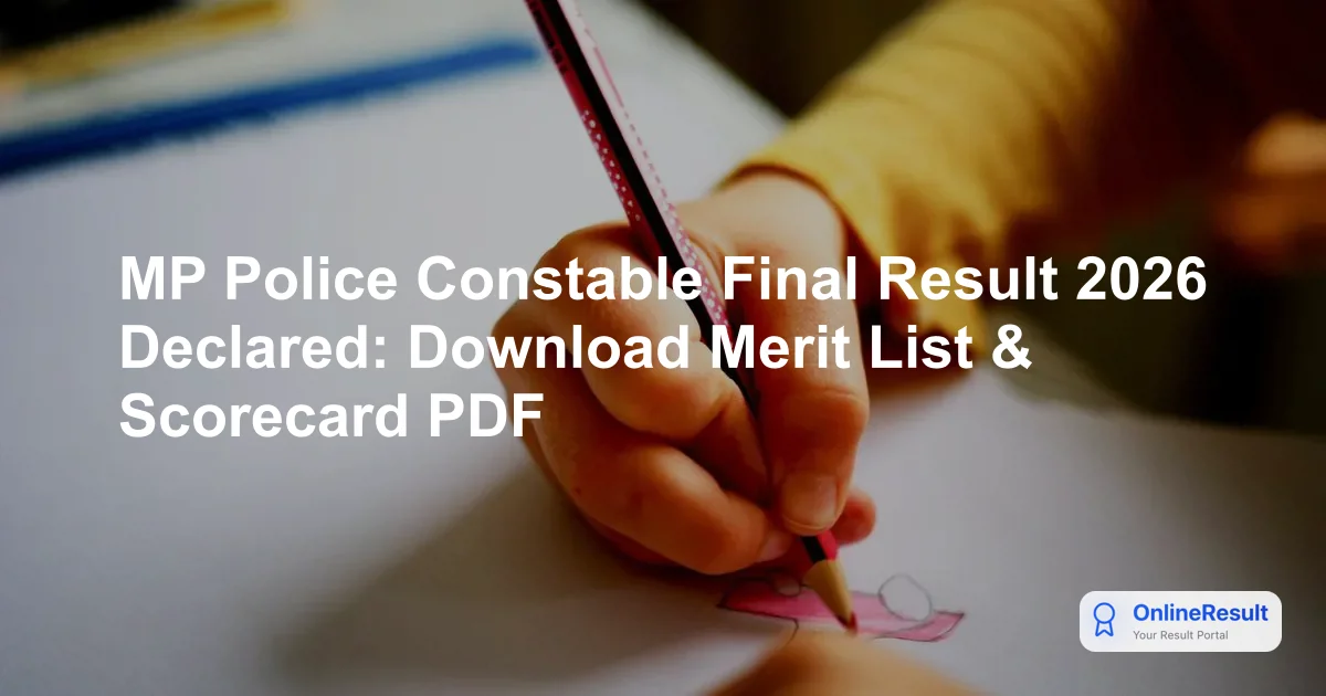 MP Police Constable Final Result 2026 Declared: Download Merit List & Scorecard PDF