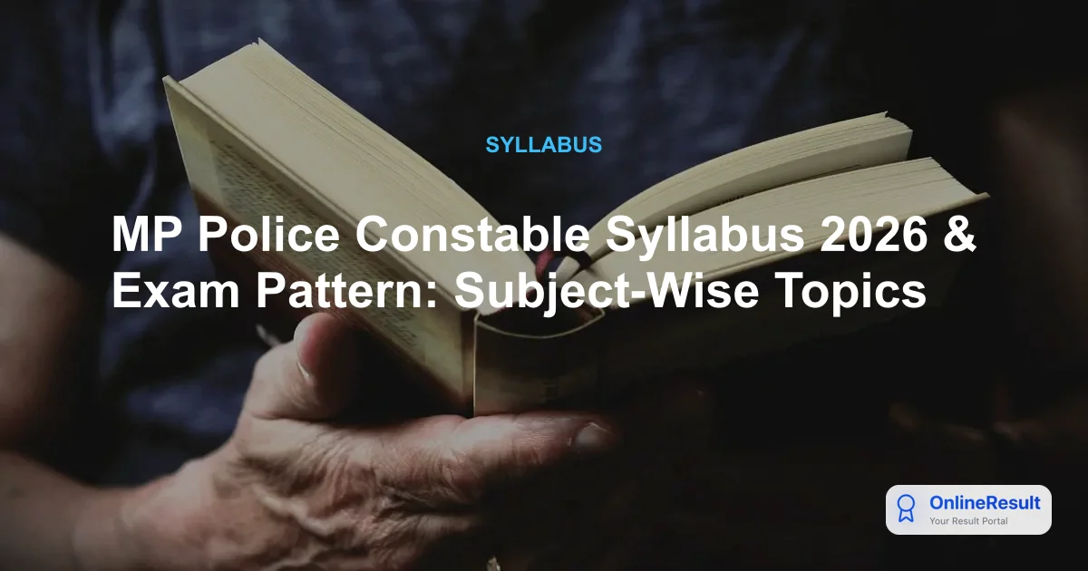 MP Police Constable Syllabus 2026 & Exam Pattern: Subject-Wise Topics