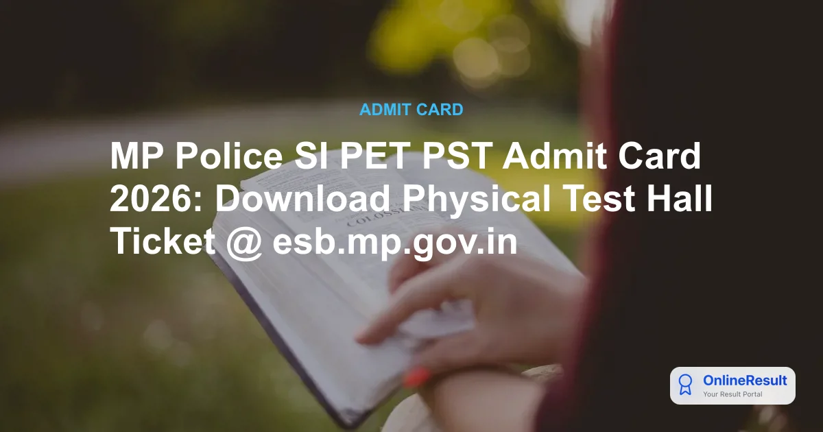 MP Police SI PET PST Admit Card 2026: Download Physical Test Hall Ticket @ esb.mp.gov.in