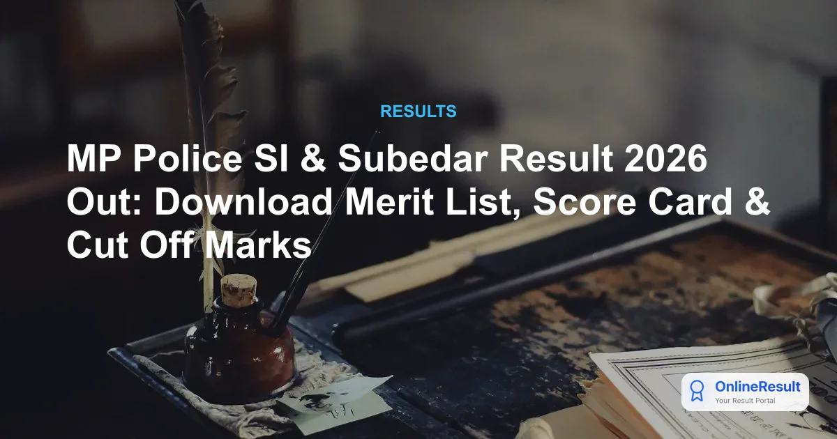 MP Police SI & Subedar Result 2026 Out: Download Merit List, Score Card & Cut Off Marks