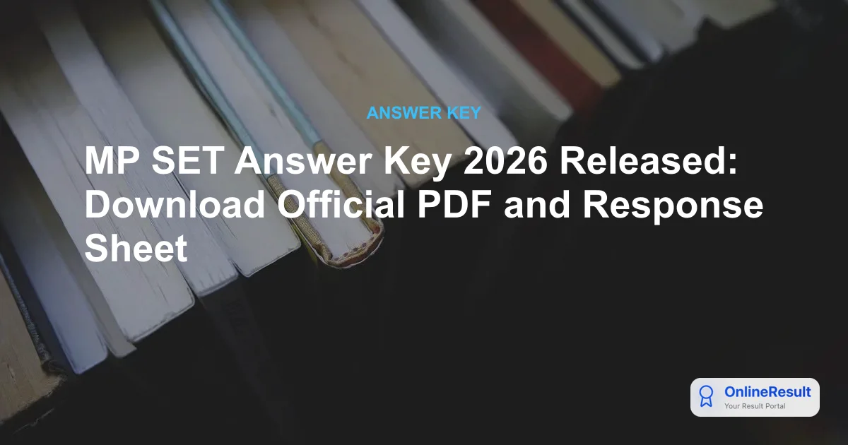 MP SET Answer Key 2026 Released: Download Official PDF and Response Sheet
