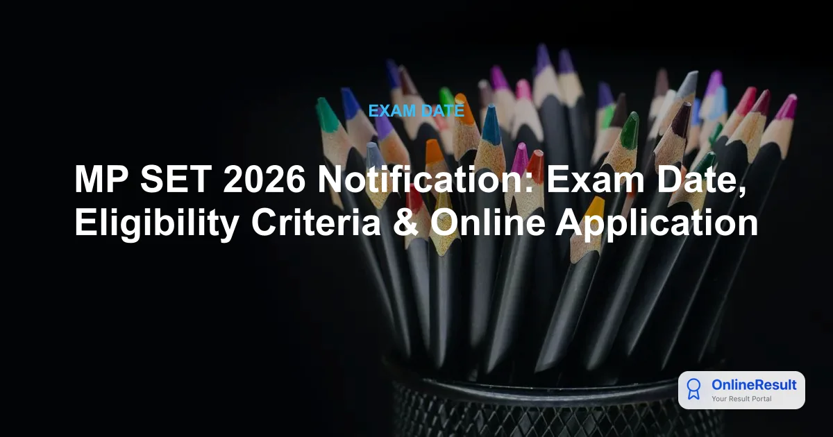 MP SET 2026 Notification: Exam Date, Eligibility Criteria & Online Application
