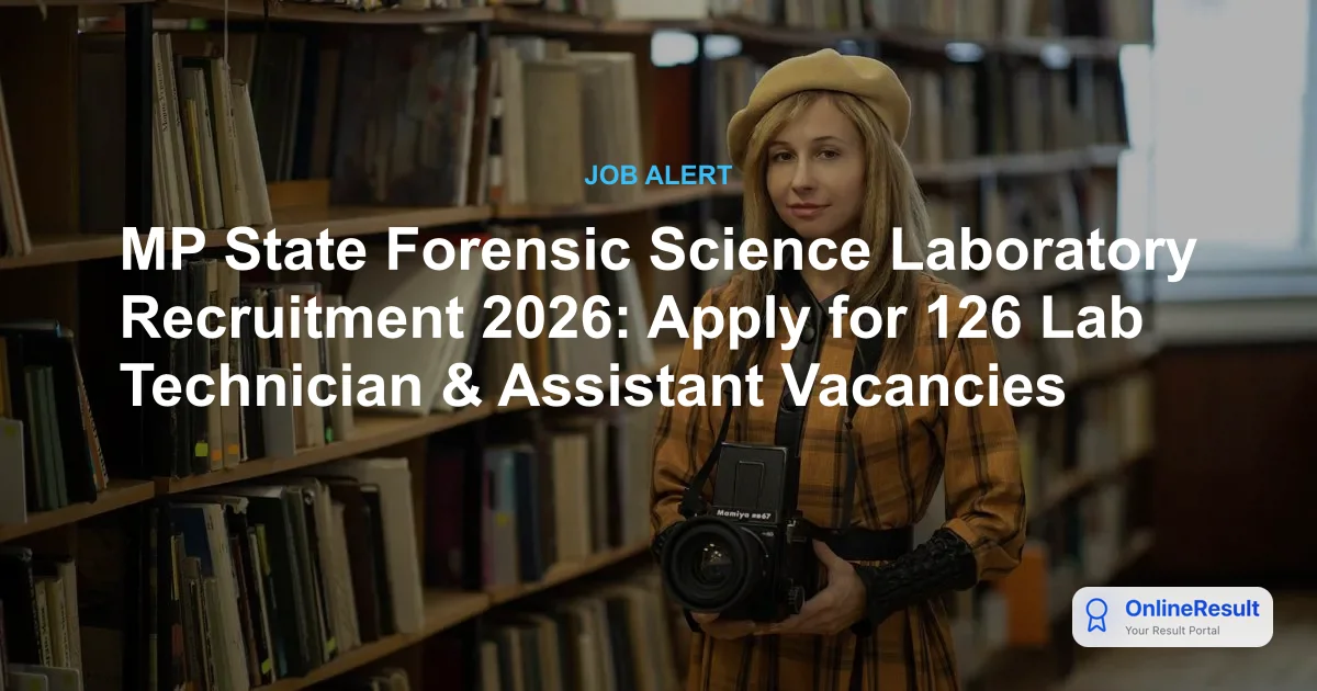 MP State Forensic Science Laboratory Recruitment 2026: Apply for 126 Lab Technician & Assistant Vacancies