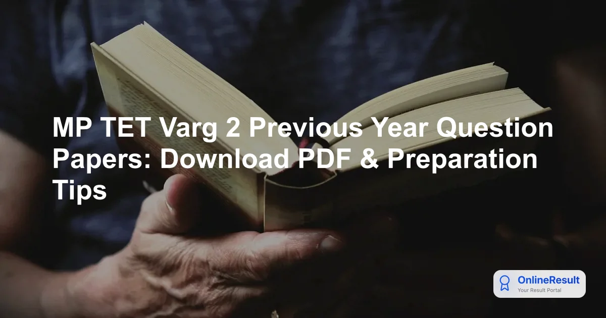 MP TET Varg 2 Previous Year Question Papers: Download PDF & Preparation Tips