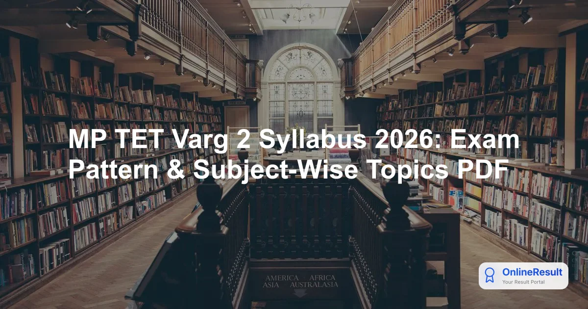 MP TET Varg 2 Syllabus 2026: Exam Pattern & Subject-Wise Topics PDF