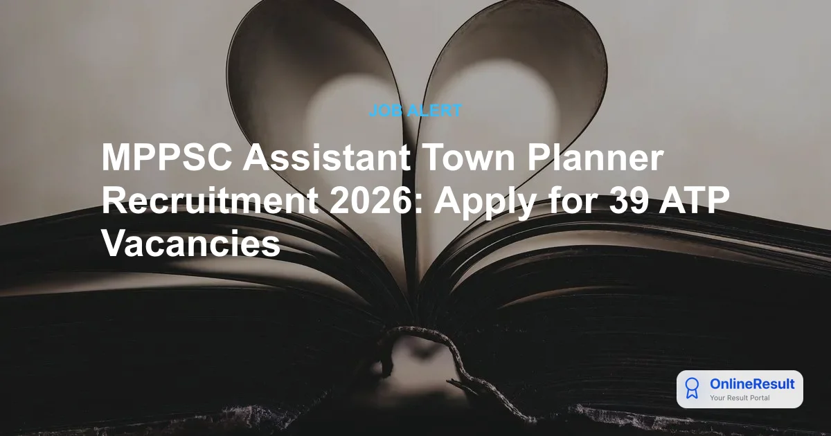 MPPSC Assistant Town Planner Recruitment 2026: Apply for 39 ATP Vacancies