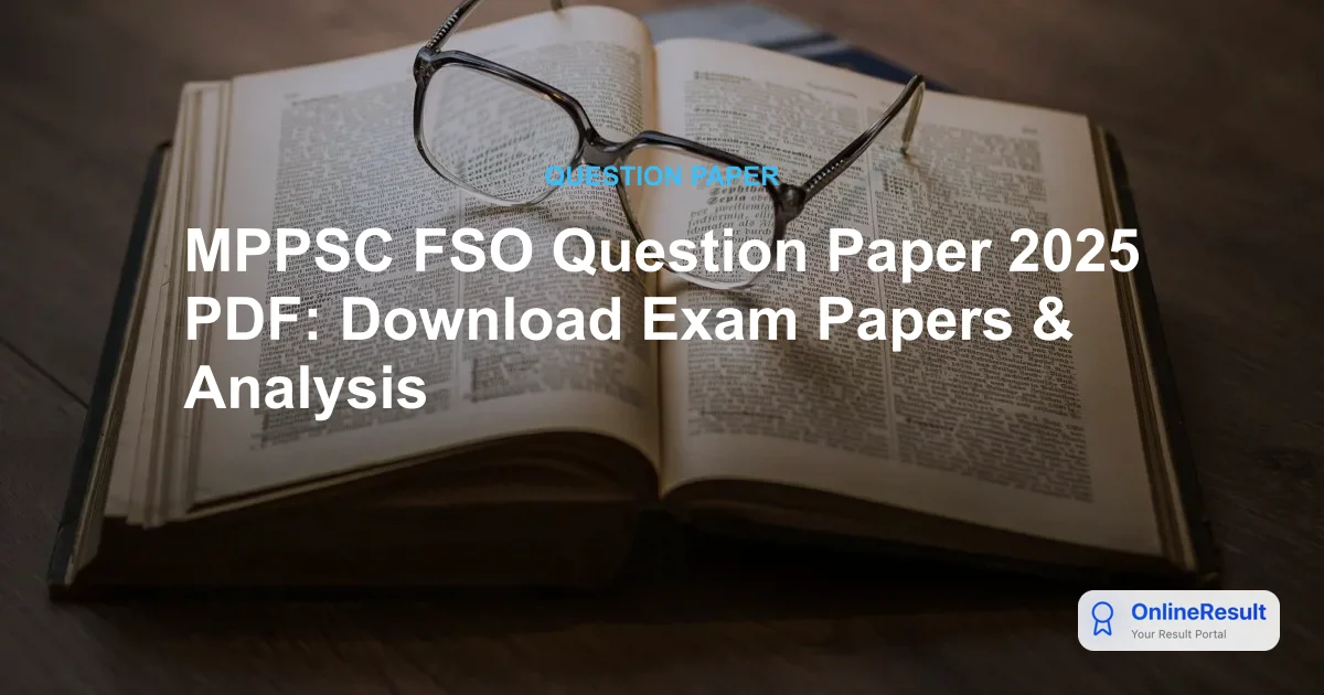 MPPSC FSO Question Paper 2025 PDF: Download Exam Papers & Analysis
