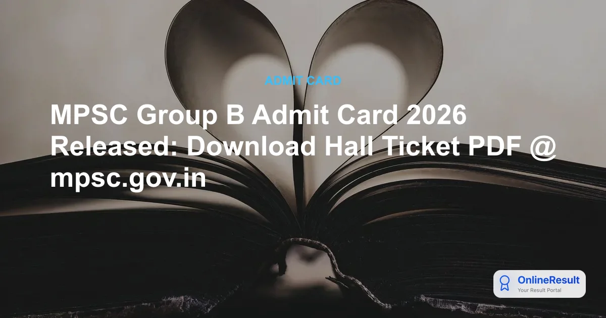 MPSC Group B Admit Card 2026 Released: Download Hall Ticket PDF @ mpsc.gov.in
