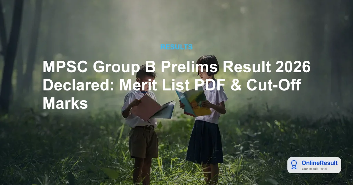 MPSC Group B Prelims Result 2026 Declared: Merit List PDF & Cut-Off Marks