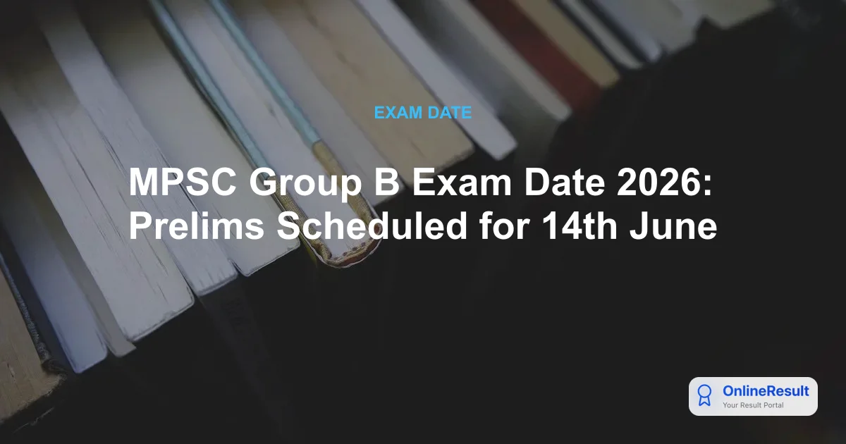 MPSC Group B Exam Date 2026: Prelims Scheduled for 14th June