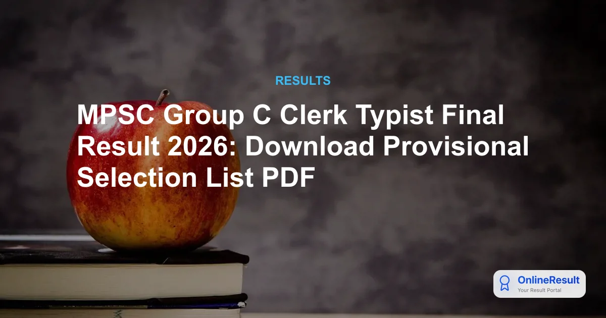 MPSC Group C Clerk Typist Final Result 2026: Download Provisional Selection List PDF