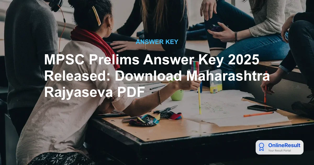 MPSC Prelims Answer Key 2025 Released: Download Maharashtra Rajyaseva PDF