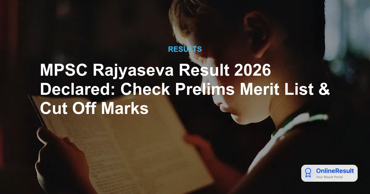 MPSC Rajyaseva Result 2026 Declared: Check Prelims Merit List & Cut Off Marks