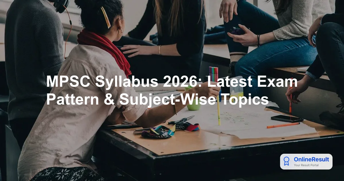MPSC Syllabus 2026: Latest Exam Pattern & Subject-Wise Topics