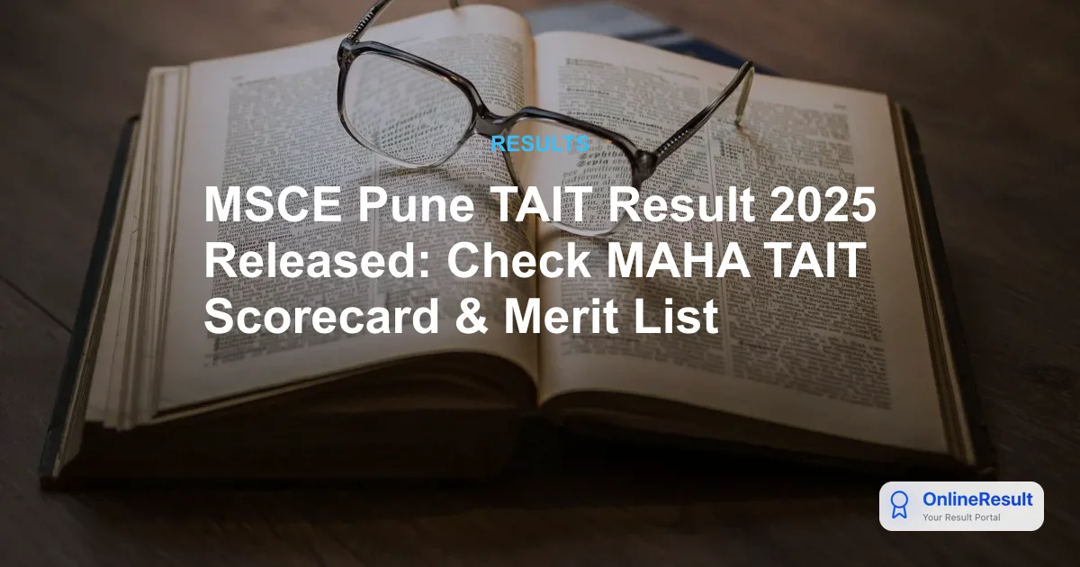 MSCE Pune TAIT Result 2025 Released: Check MAHA TAIT Scorecard & Merit List