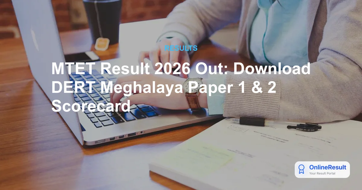 MTET Result 2026 Out: Download DERT Meghalaya Paper 1 & 2 Scorecard