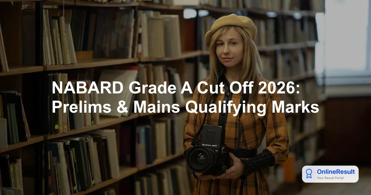 NABARD Grade A Cut Off 2026: Prelims & Mains Qualifying Marks
