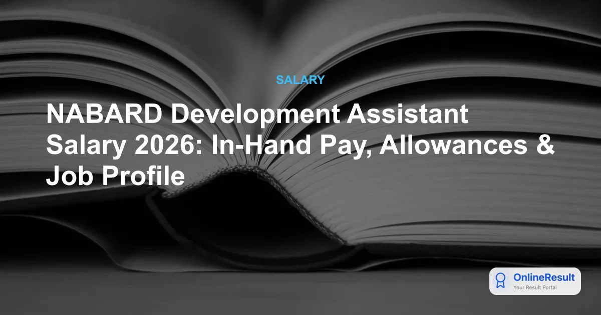 NABARD Development Assistant Salary 2026: In-Hand Pay, Allowances & Job Profile