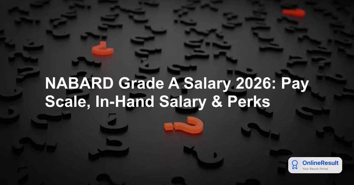 NABARD Grade A Salary 2026: Pay Scale, In-Hand Salary & Perks