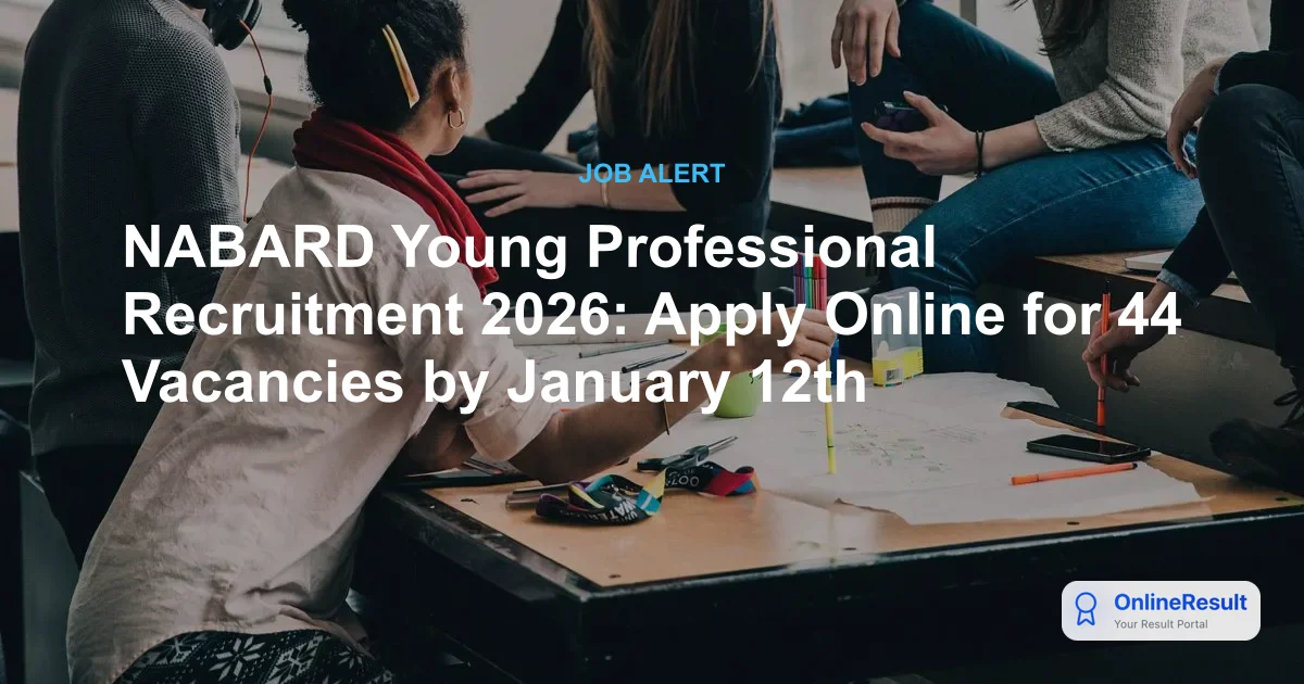 NABARD Young Professional Recruitment 2026: Apply Online for 44 Vacancies by January 12th