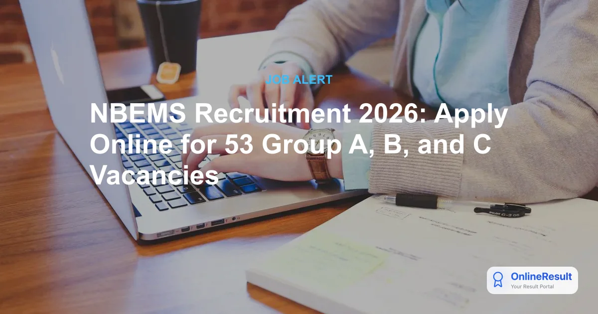 NBEMS Recruitment 2026: Apply Online for 53 Group A, B & C Vacancies by July 31