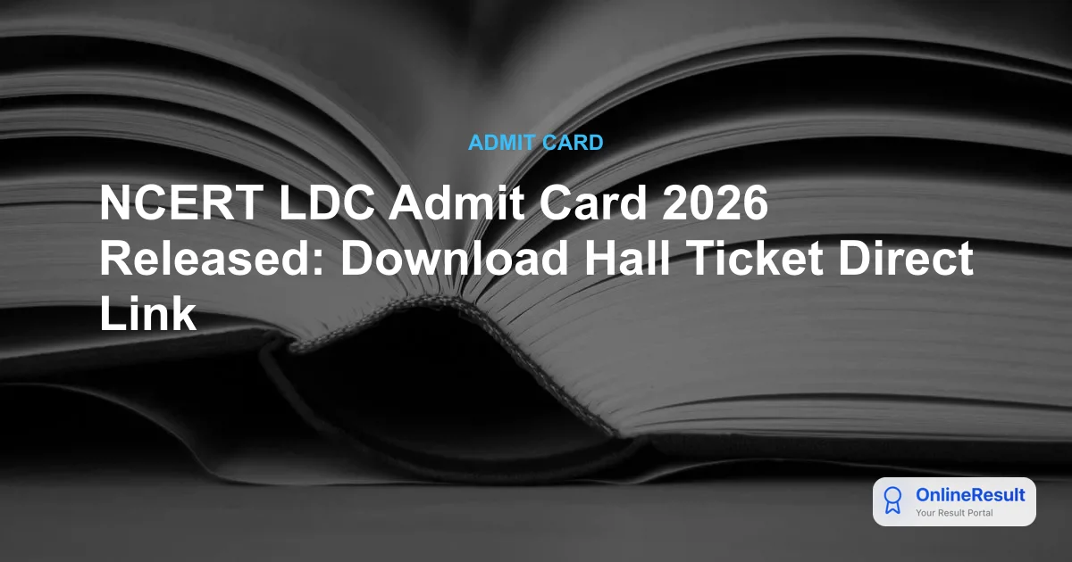 NCERT LDC Admit Card 2026 Released: Download Hall Ticket Direct Link