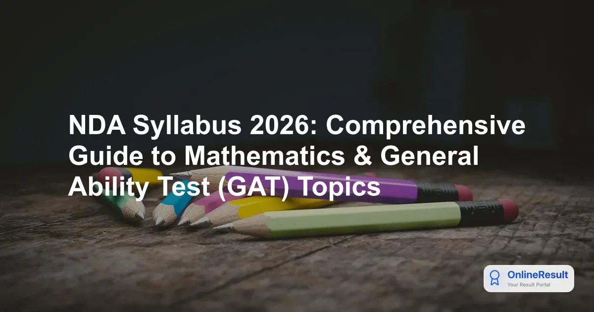 NDA Syllabus 2026: Comprehensive Guide to Mathematics & General Ability Test (GAT) Topics
