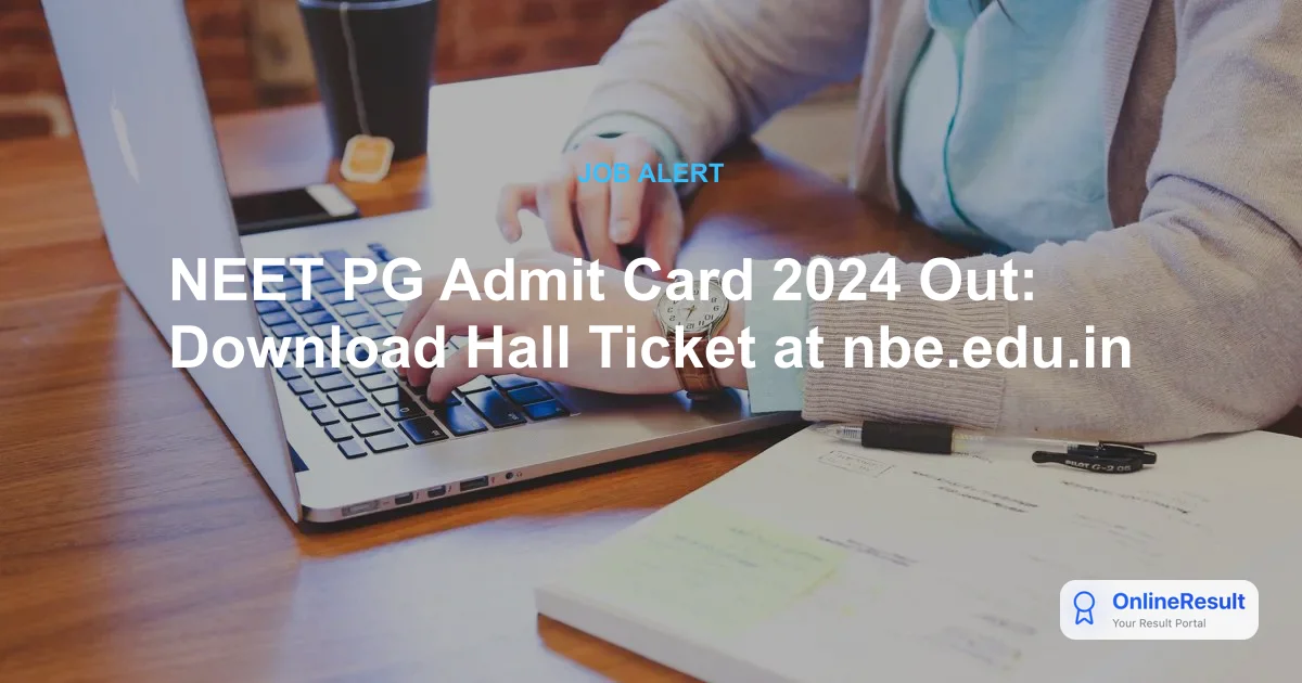 NEET PG Admit Card 2024 Out: Download Hall Ticket at nbe.edu.in