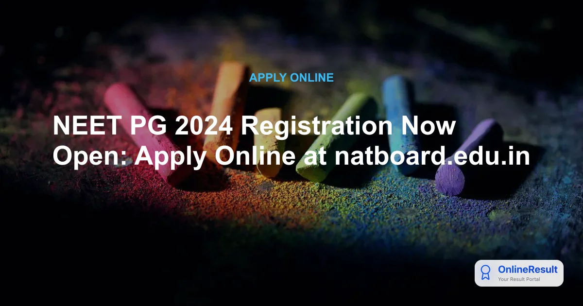 NEET PG 2024 Registration Now Open: Apply Online at natboard.edu.in