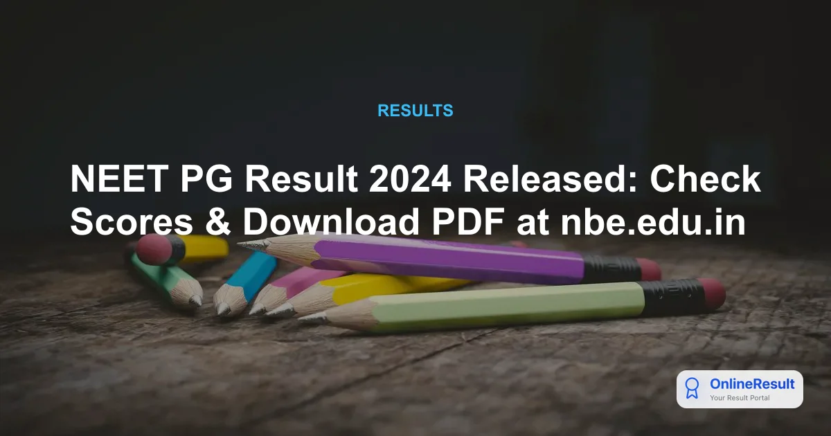 NEET PG Result 2024 Released: Check Scores & Download PDF at nbe.edu.in