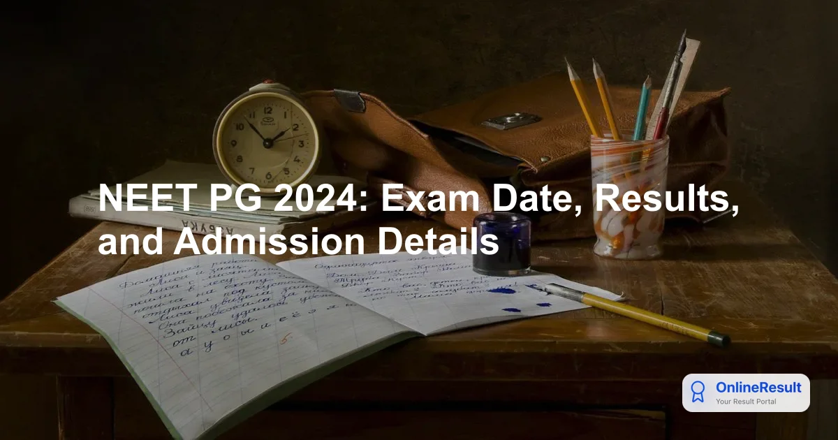NEET PG 2024: Exam Date, Results, and Admission Details