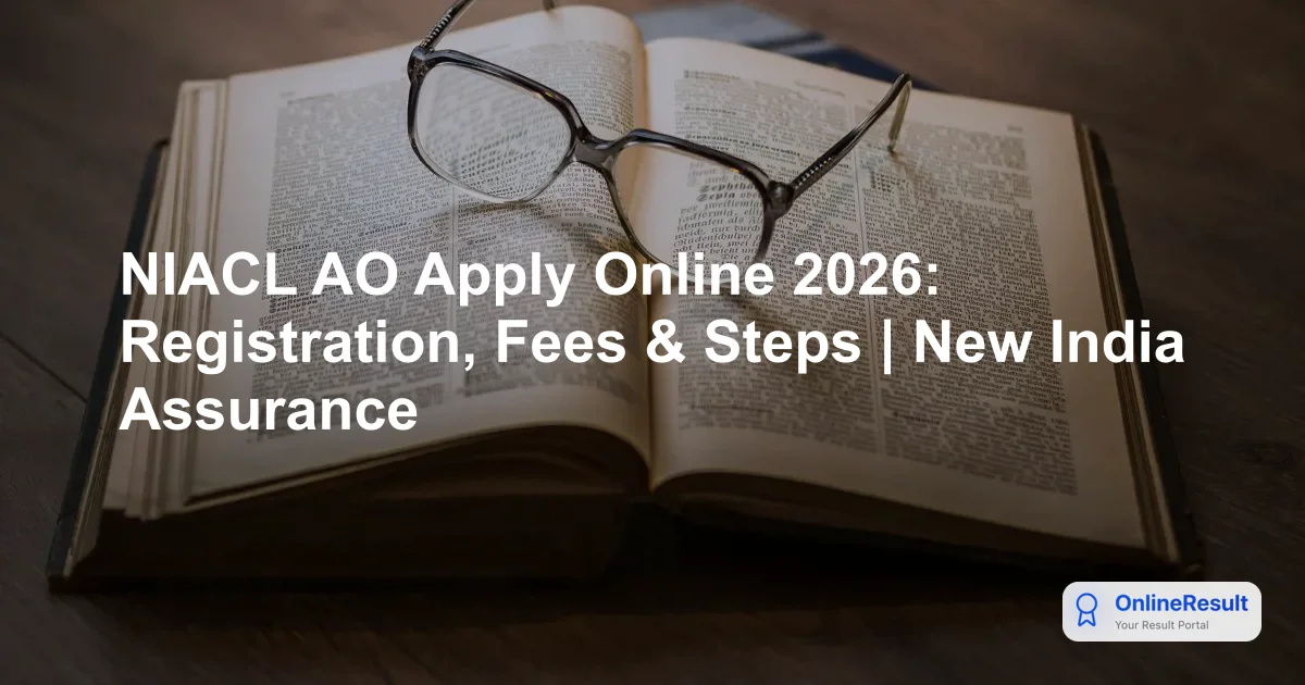 NIACL AO Apply Online 2026: Registration, Fees & Steps | New India Assurance