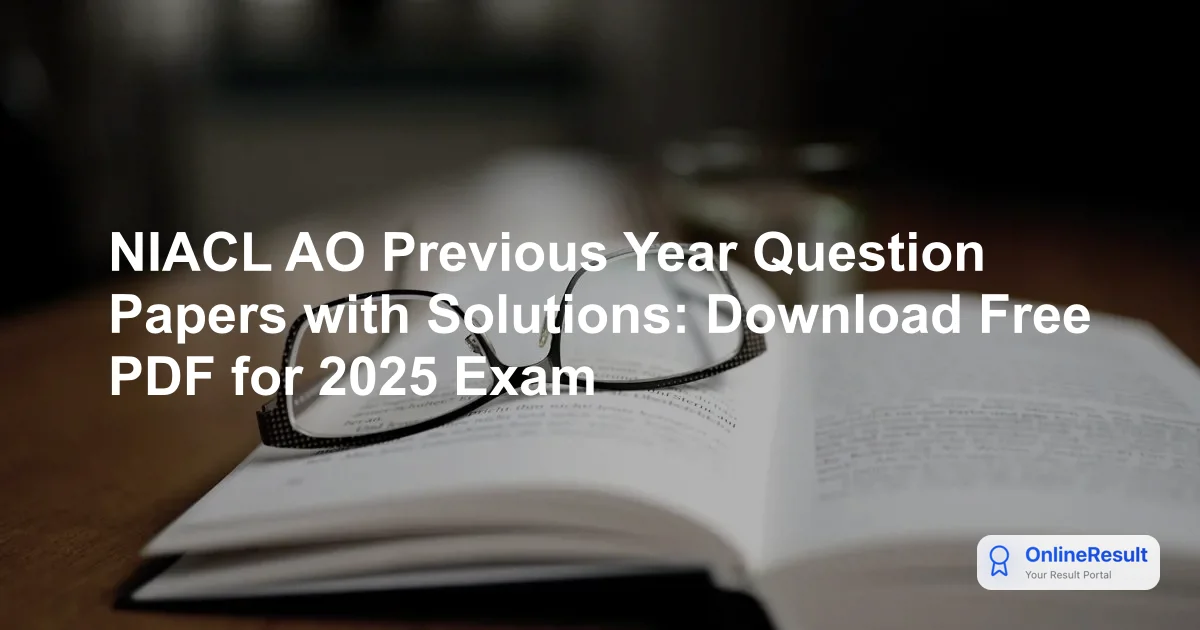 NIACL AO Previous Year Question Papers with Solutions: Download Free PDF for 2025 Exam