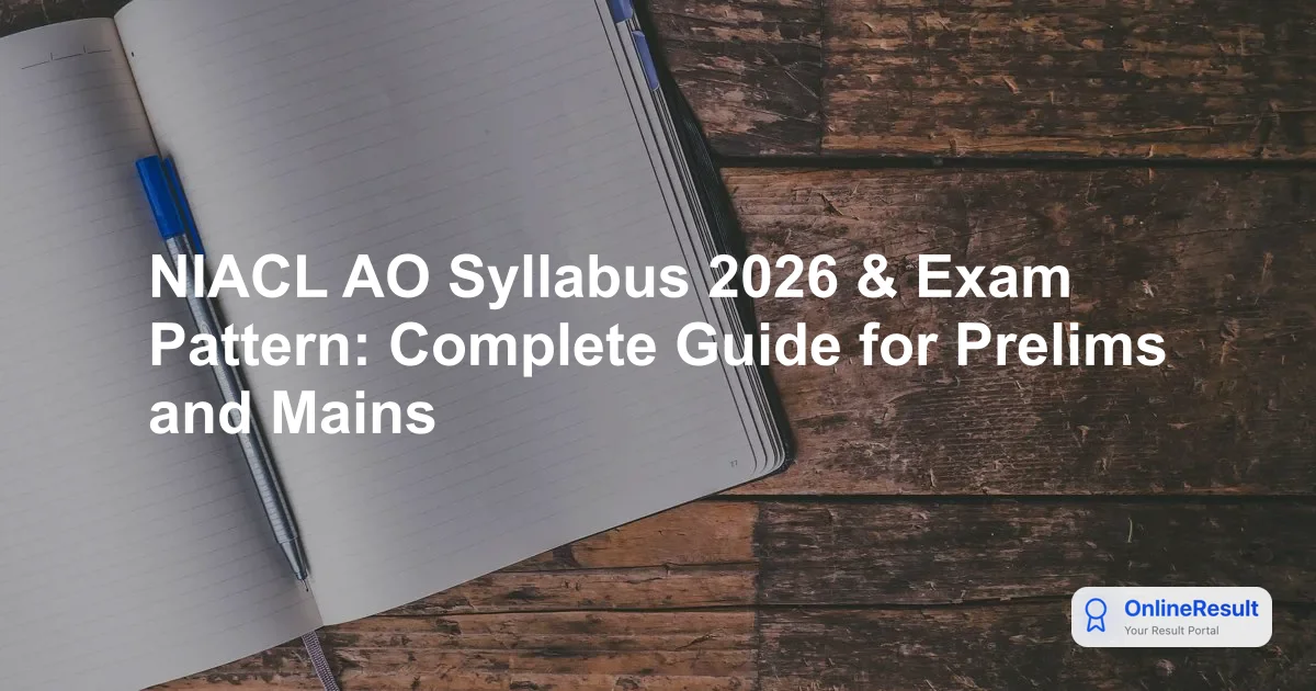 NIACL AO Syllabus 2026 & Exam Pattern: Complete Guide for Prelims and Mains
