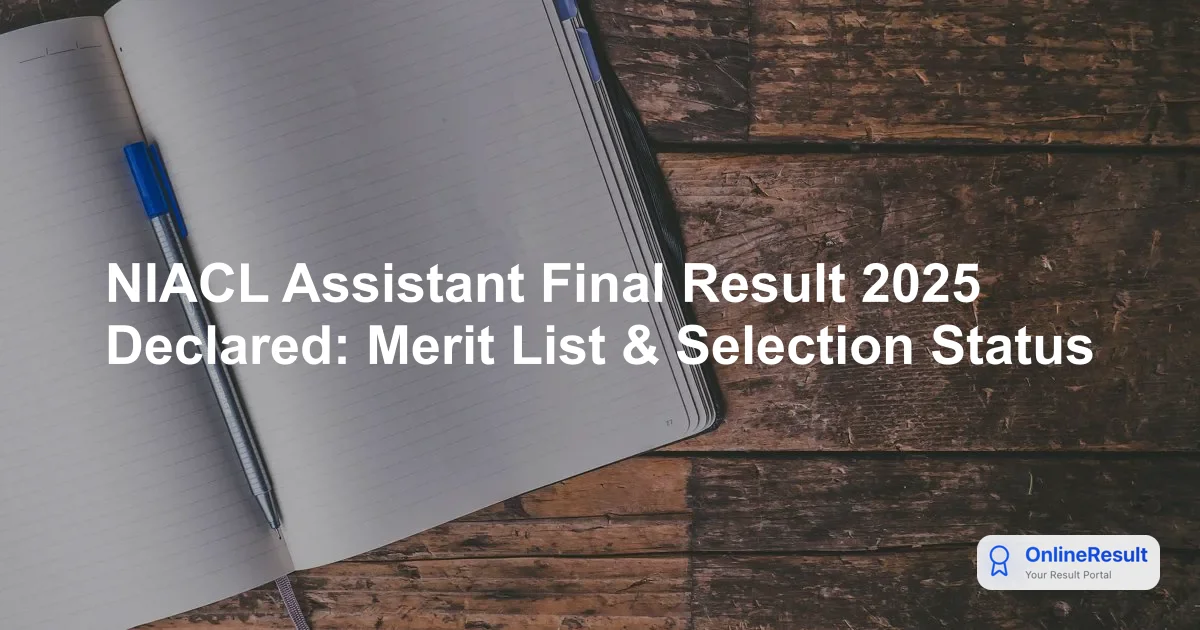 NIACL Assistant Final Result 2025 Declared: Merit List & Selection Status