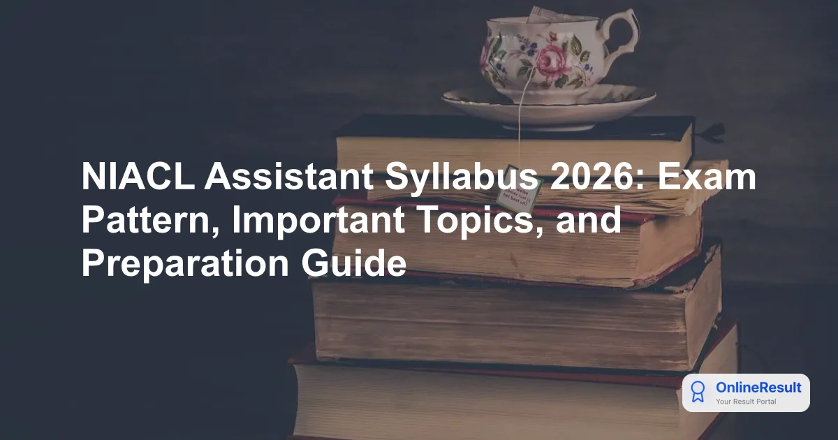 NIACL Assistant Syllabus 2026: Exam Pattern, Important Topics, and Preparation Guide