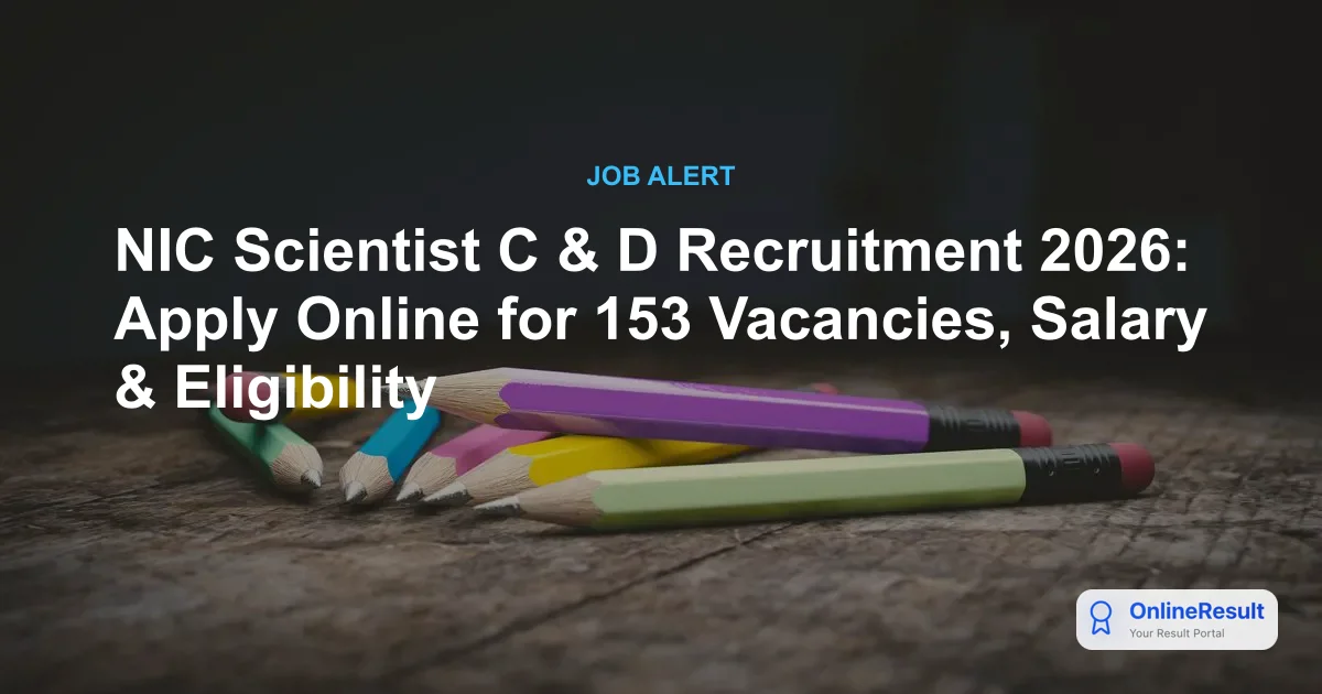 NIC Scientist C & D Recruitment 2026: Apply Online for 153 Vacancies, Salary & Eligibility