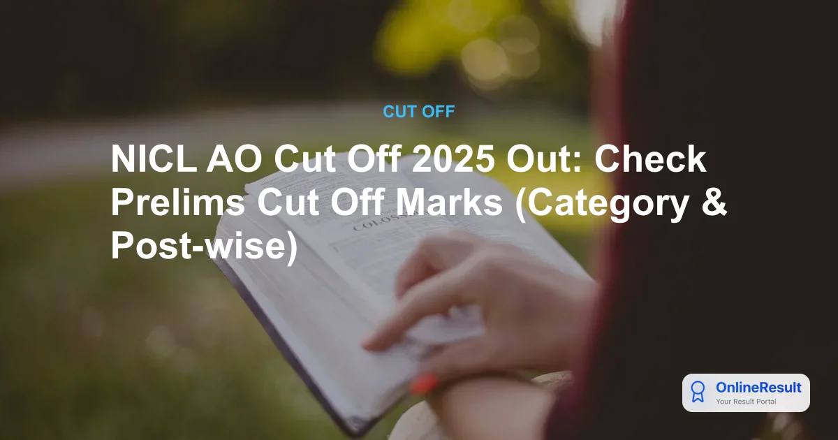 NICL AO Cut Off 2025 Out: Check Prelims Cut Off Marks (Category & Post-wise)