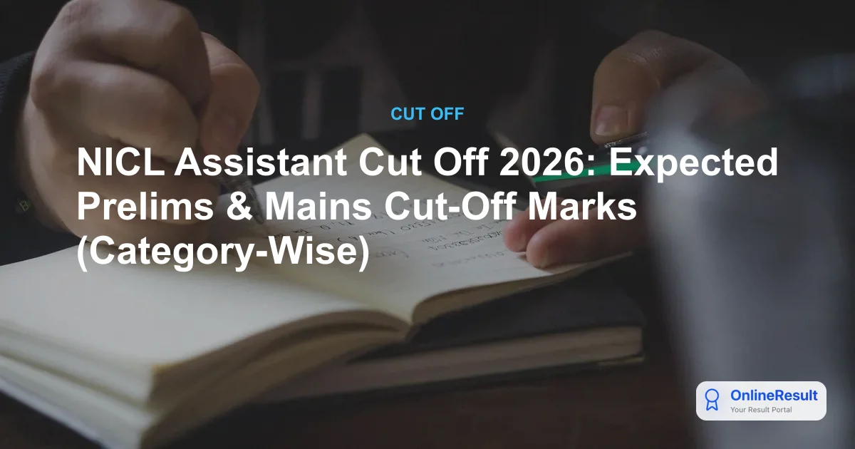 NICL Assistant Cut Off 2026: Expected Prelims & Mains Cut-Off Marks (Category-Wise)