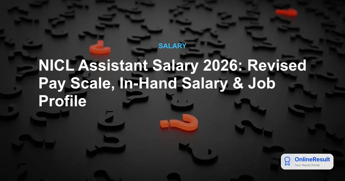 NICL Assistant Salary 2026: Revised Pay Scale, In-Hand Salary & Job Profile