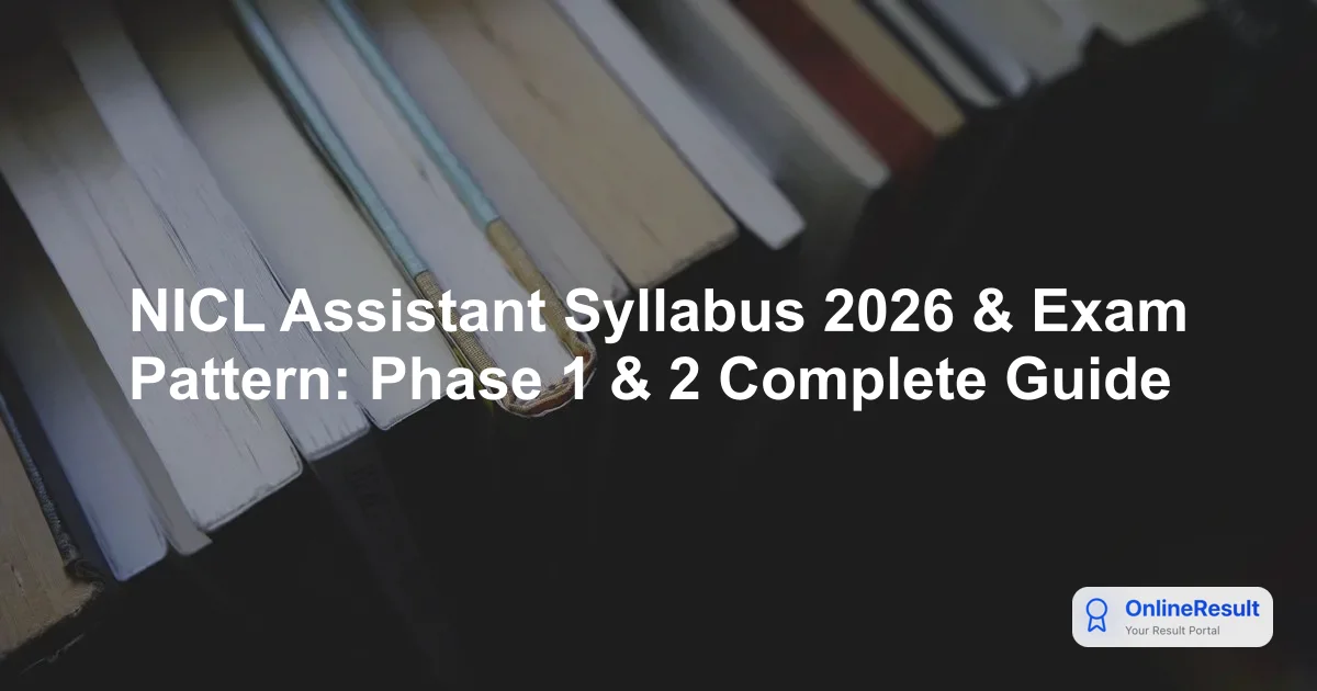 NICL Assistant Syllabus 2026 & Exam Pattern: Phase 1 & 2 Complete Guide