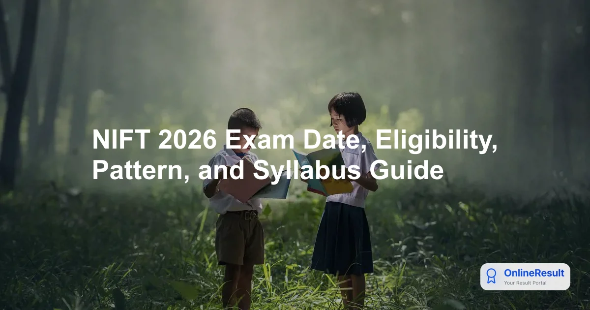 NIFT 2026 Exam Date, Eligibility, Pattern, and Syllabus Guide