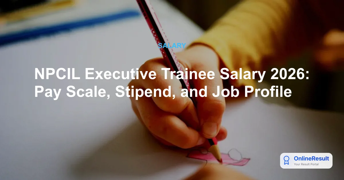 NPCIL Executive Trainee Salary 2026: Pay Scale, Stipend, and Job Profile